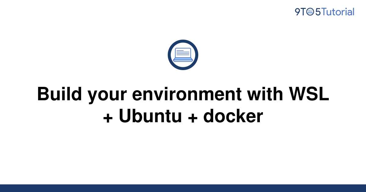 build-your-environment-with-wsl-ubuntu-docker-9to5tutorial