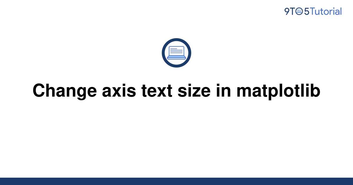 change-axis-text-size-in-matplotlib-9to5tutorial