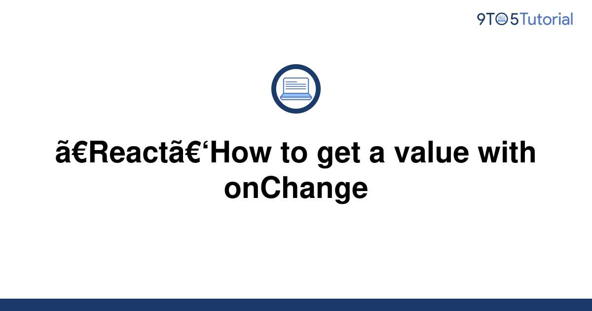 react-how-to-get-a-value-with-onchange-9to5tutorial