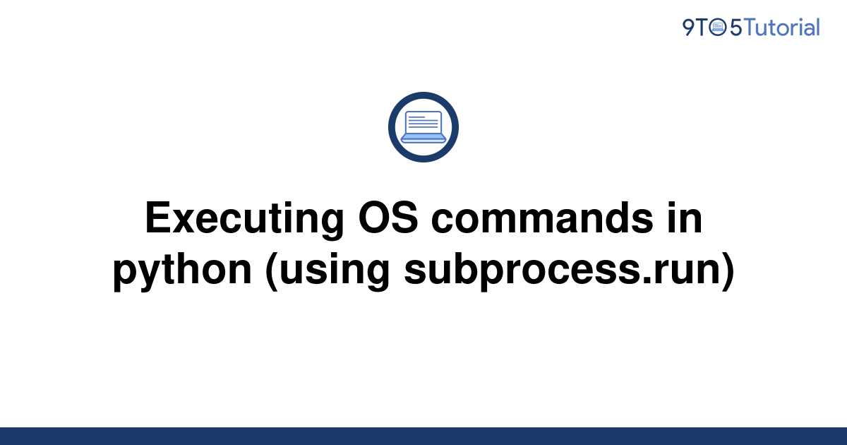 executing-os-commands-in-python-using-subprocess-run-9to5tutorial