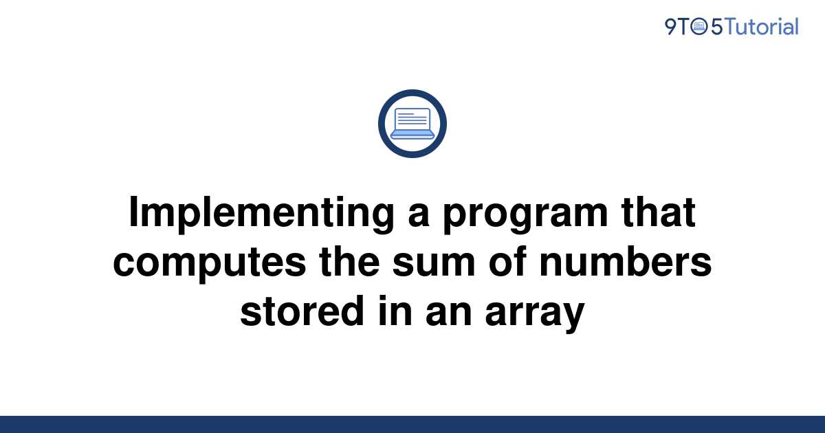 implementing-a-program-that-computes-the-sum-of-numbers-9to5tutorial