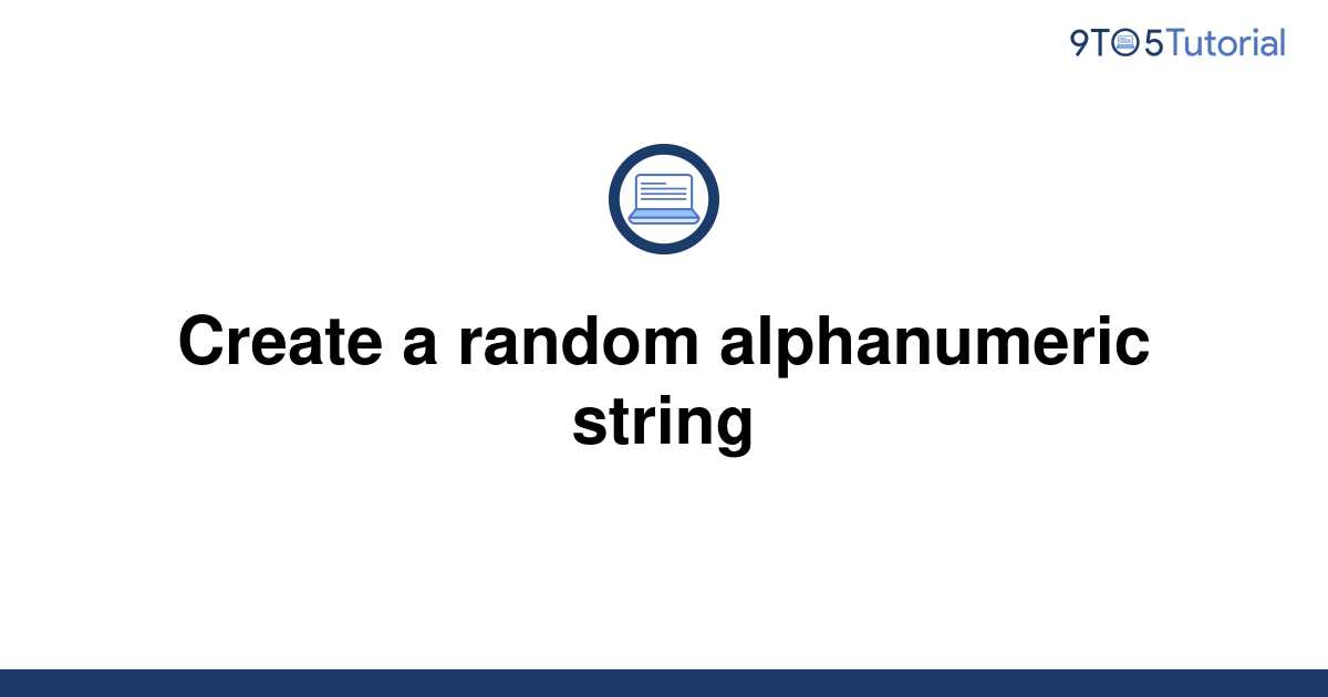 create-a-random-alphanumeric-string-9to5tutorial