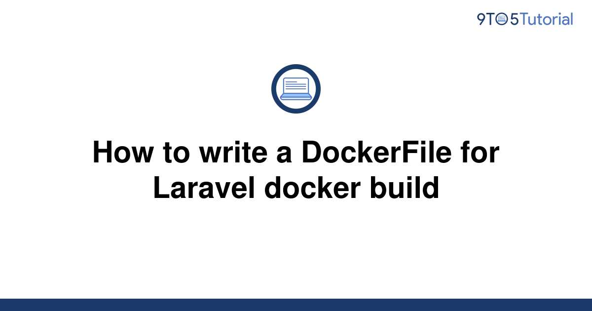 how-to-write-a-dockerfile-for-laravel-docker-build-9to5tutorial