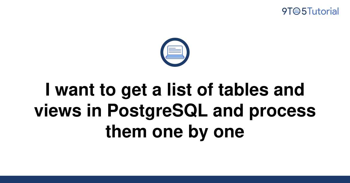 i-want-to-get-a-list-of-tables-and-views-in-postgresql-9to5tutorial