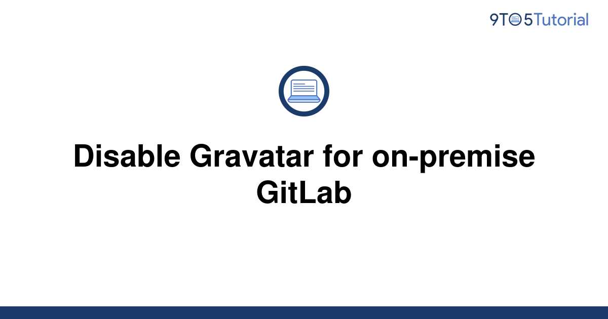 disable-gravatar-for-on-premise-gitlab-9to5tutorial