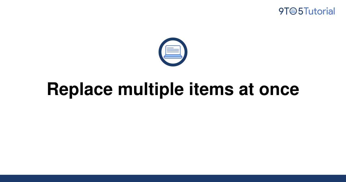 replace-multiple-items-at-once-9to5tutorial