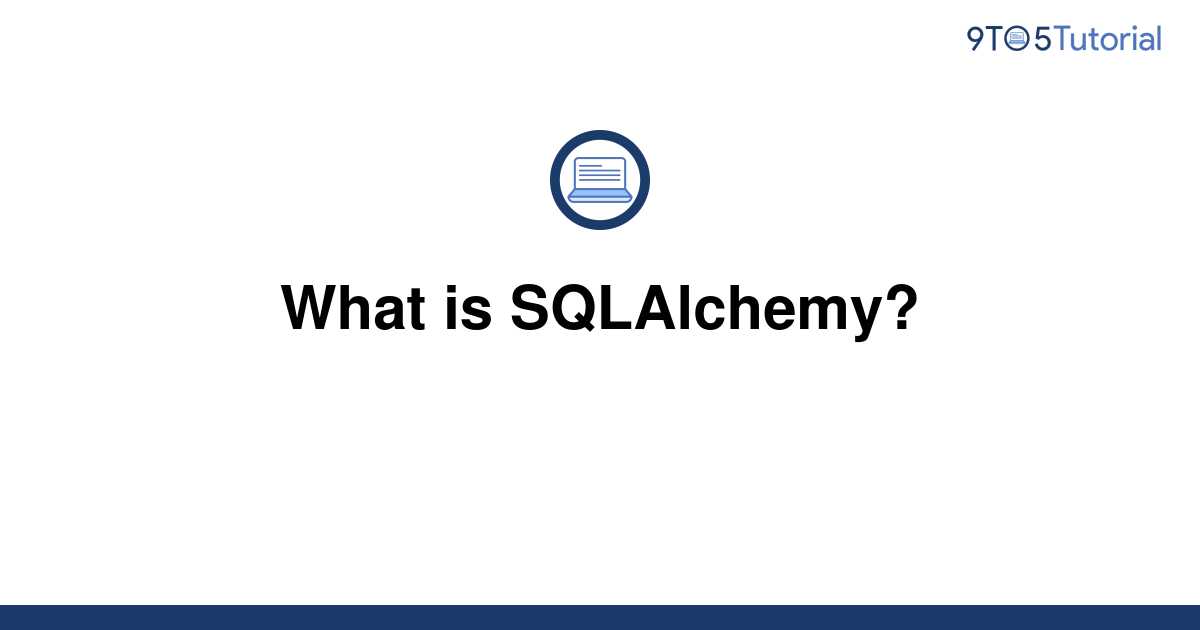 what-is-sqlalchemy-9to5tutorial