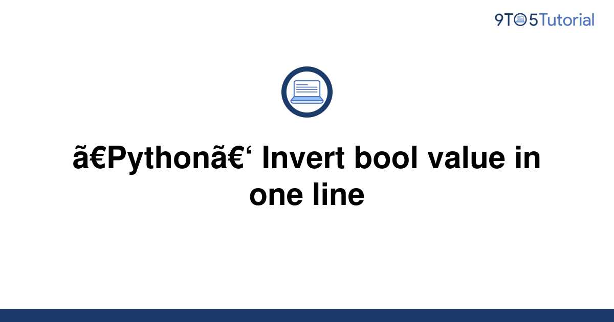 python-invert-bool-value-in-one-line-9to5tutorial