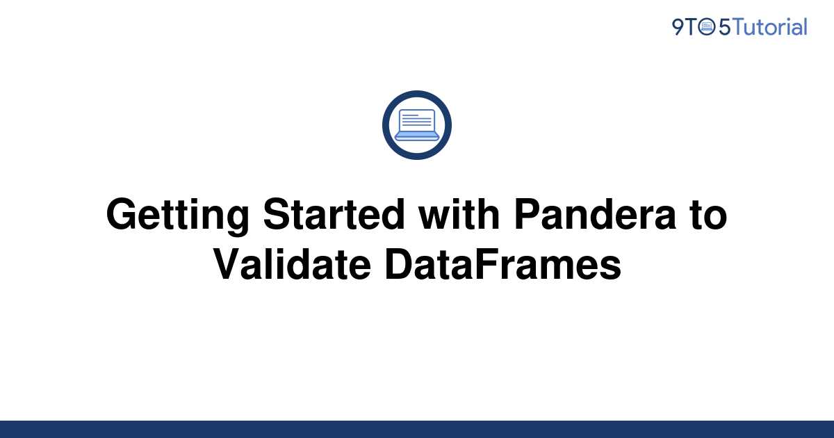 getting-started-with-pandera-to-validate-dataframes-9to5tutorial