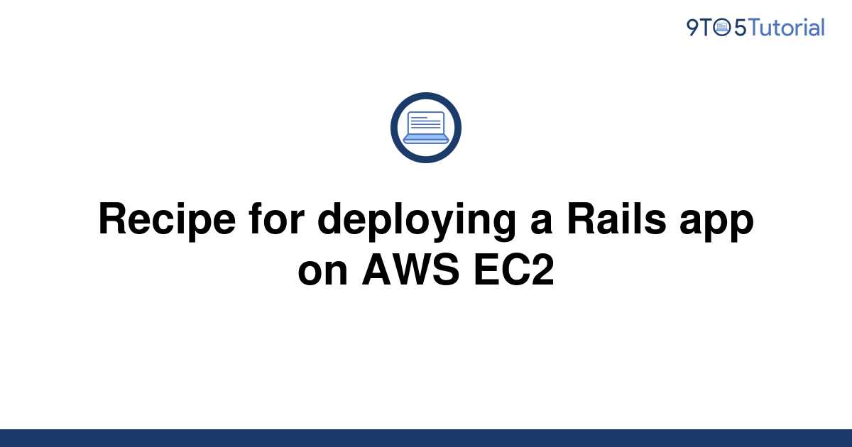 Recipe for deploying a Rails app on AWS EC2 9to5Tutorial