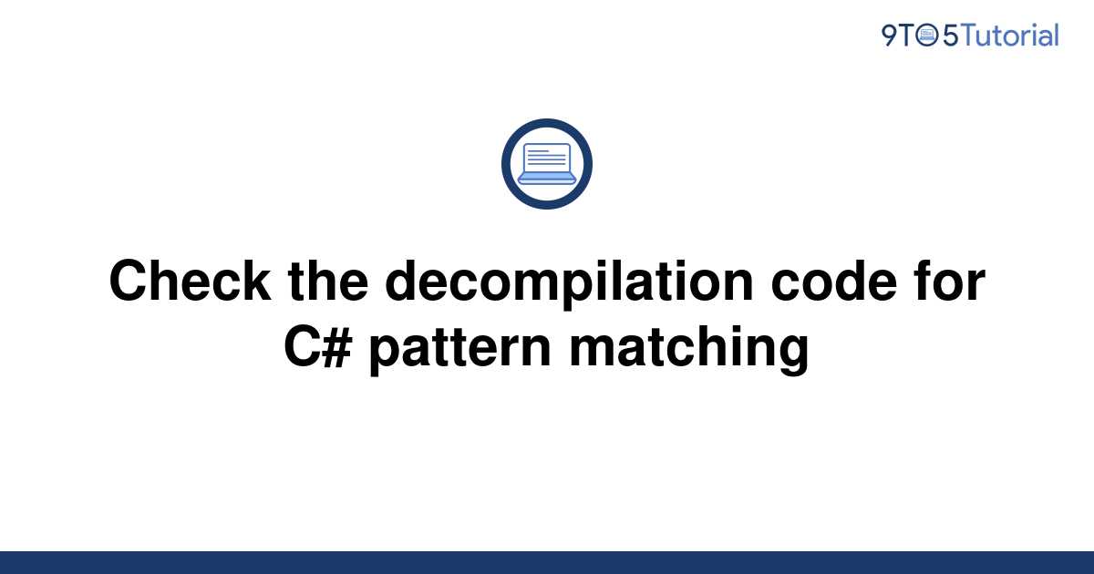 check-the-decompilation-code-for-c-pattern-matching-9to5tutorial