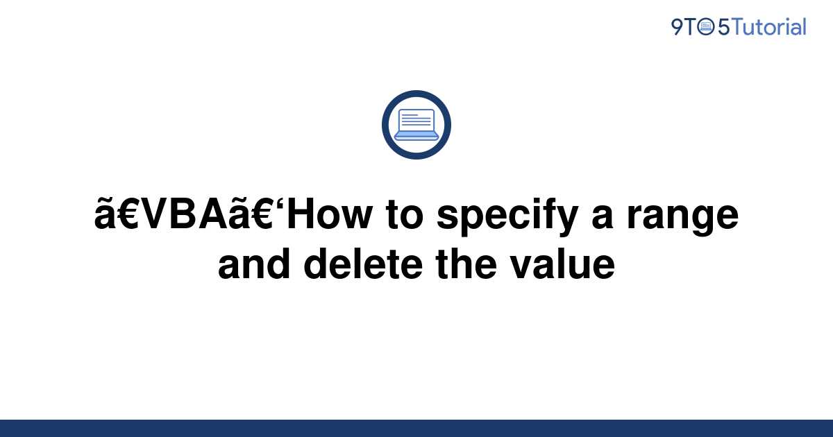 vba-how-to-specify-a-range-and-delete-the-value-9to5tutorial