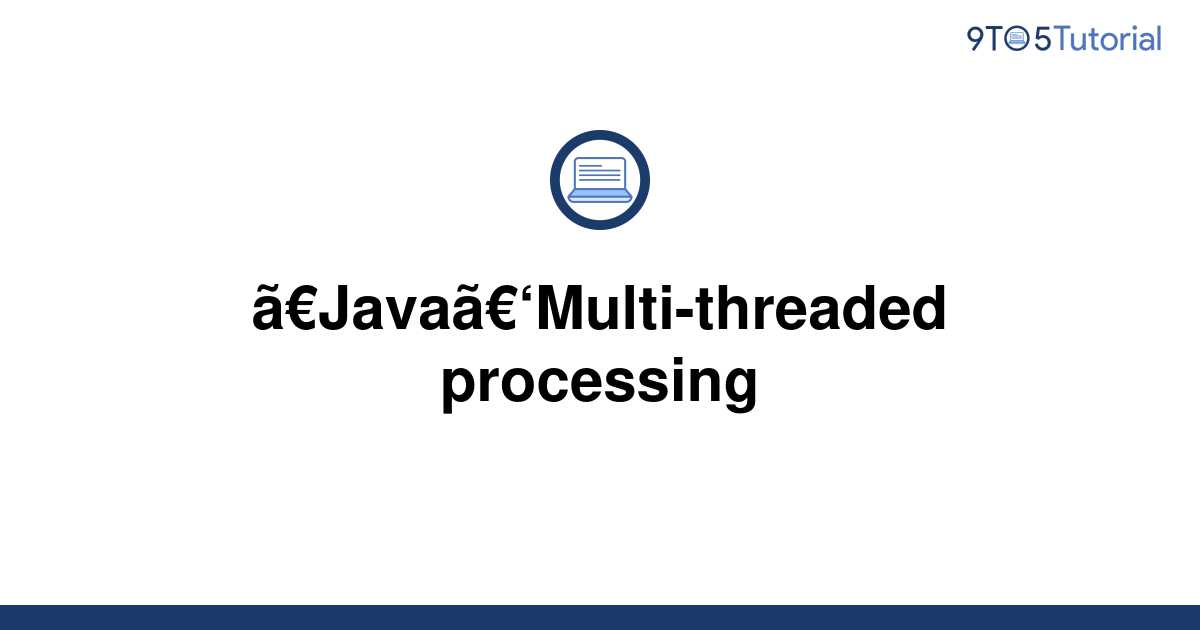  Java Multi threaded Processing 9to5Tutorial