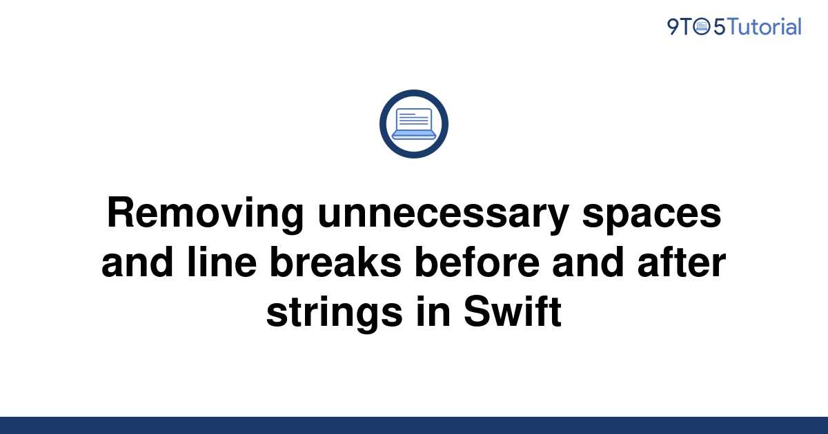 removing-unnecessary-spaces-and-line-breaks-before-and-9to5tutorial