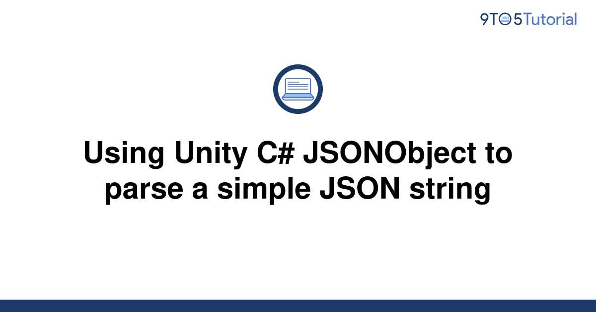 using-unity-c-jsonobject-to-parse-a-simple-json-string-9to5tutorial