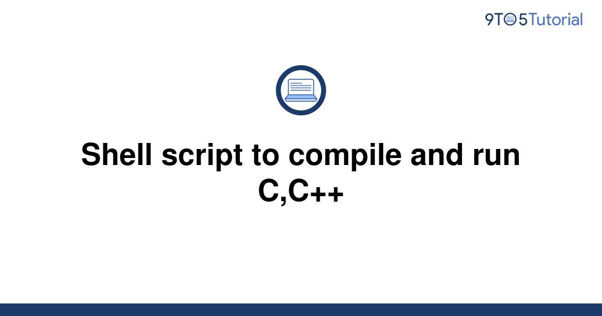 shell-script-to-compile-and-run-c-c-9to5tutorial