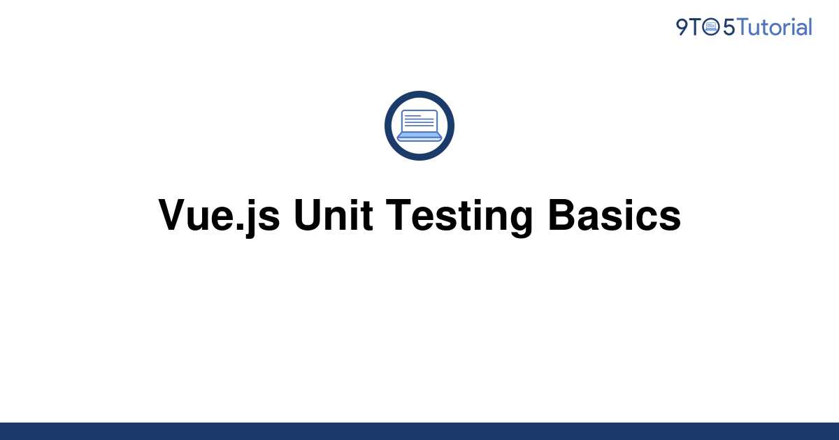 vue-js-unit-testing-basics-9to5tutorial