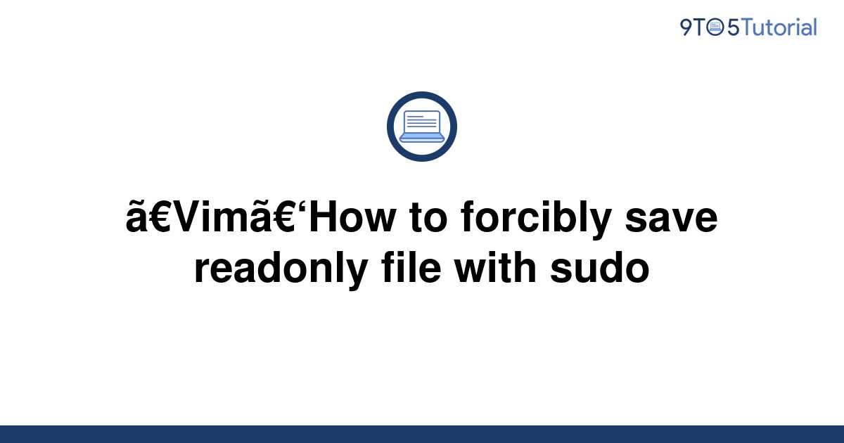 vim-how-to-forcibly-save-readonly-file-with-sudo-9to5tutorial