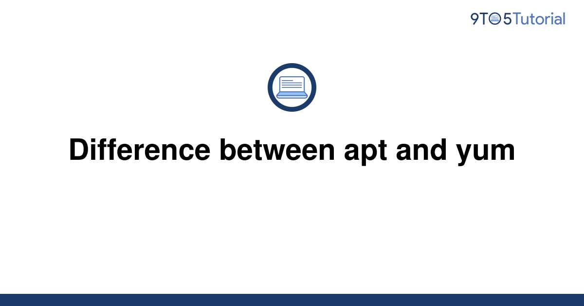 difference-between-apt-and-yum-9to5tutorial