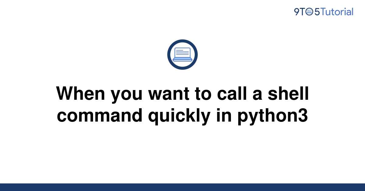 when-you-want-to-call-a-shell-command-quickly-in-9to5tutorial