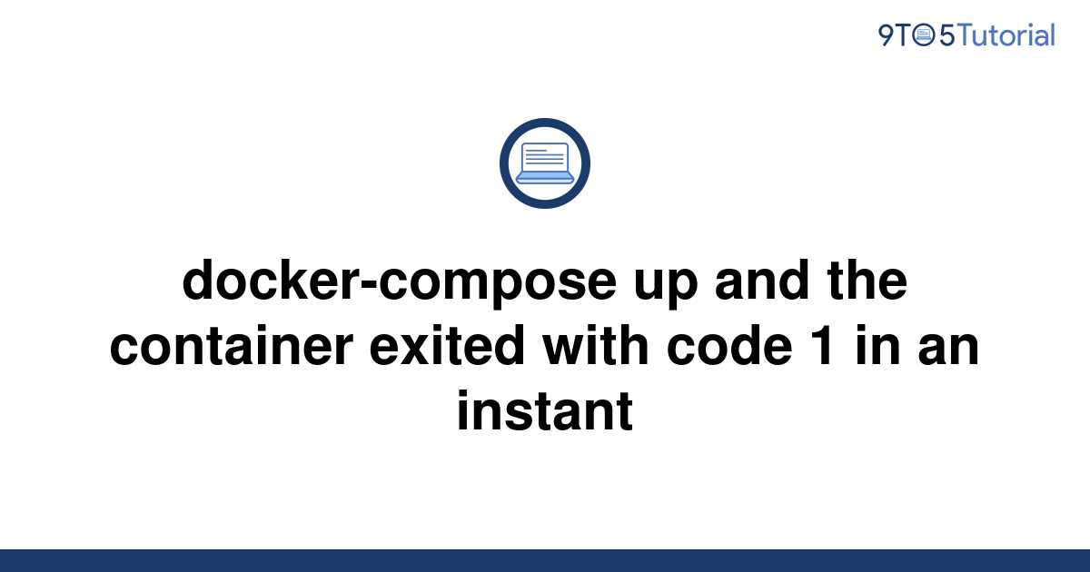 docker-compose-up-and-the-container-exited-with-code-1-9to5tutorial