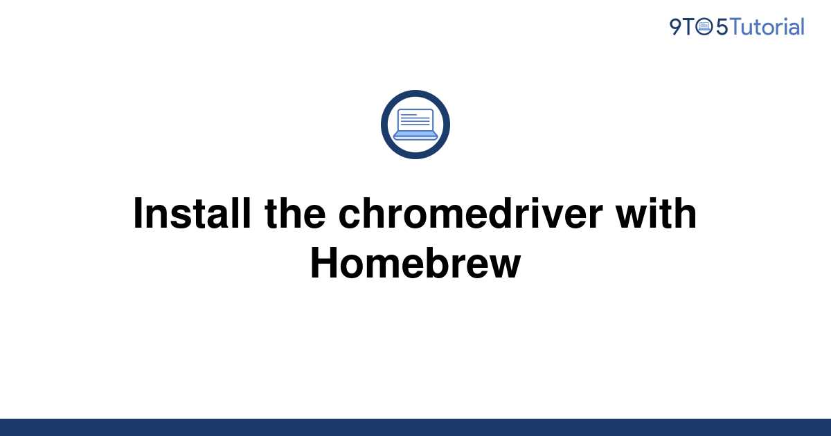 install-the-chromedriver-with-homebrew-9to5tutorial