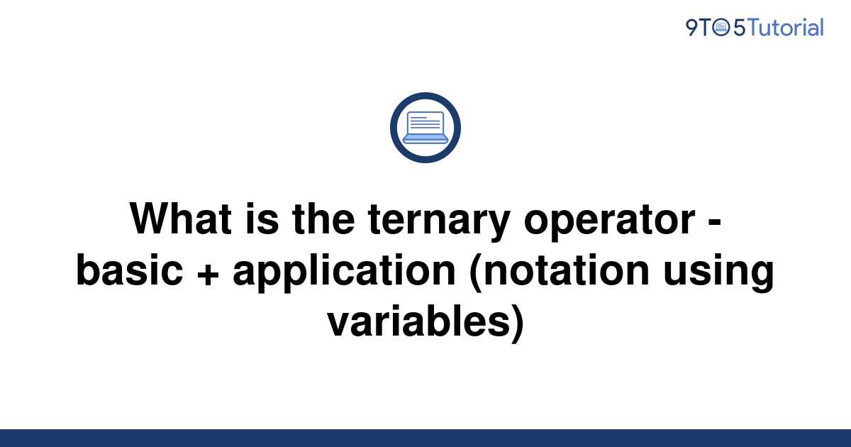 what-is-the-ternary-operator-basic-application-9to5tutorial