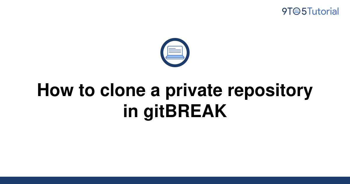 how-to-clone-a-private-repository-in-gitbreak-9to5tutorial