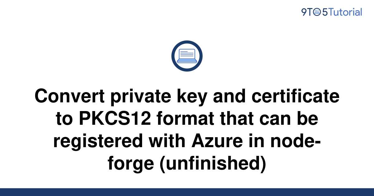 Convert Private Key And Certificate To PKCS12 Format 9to5Tutorial