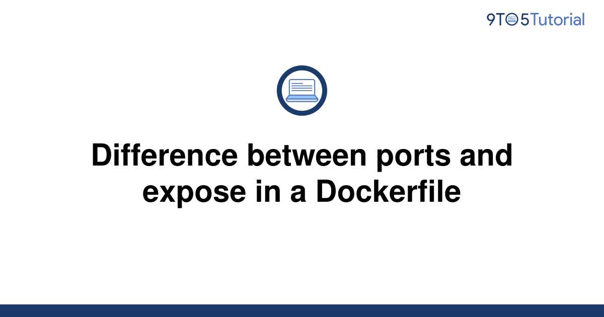 difference-between-ports-and-expose-in-a-dockerfile-9to5tutorial