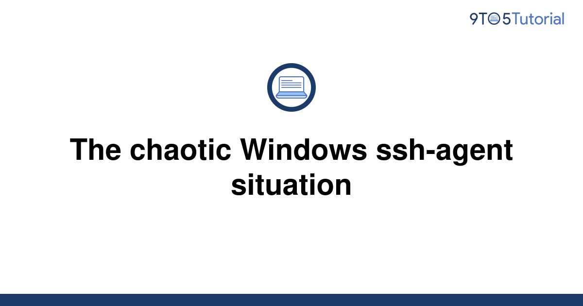 the-chaotic-windows-ssh-agent-situation-9to5tutorial