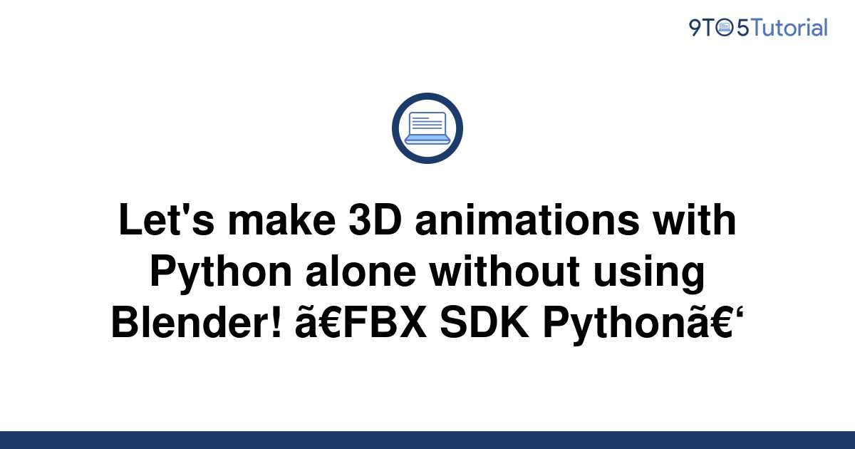 let-s-make-3d-animations-with-python-alone-without-9to5tutorial