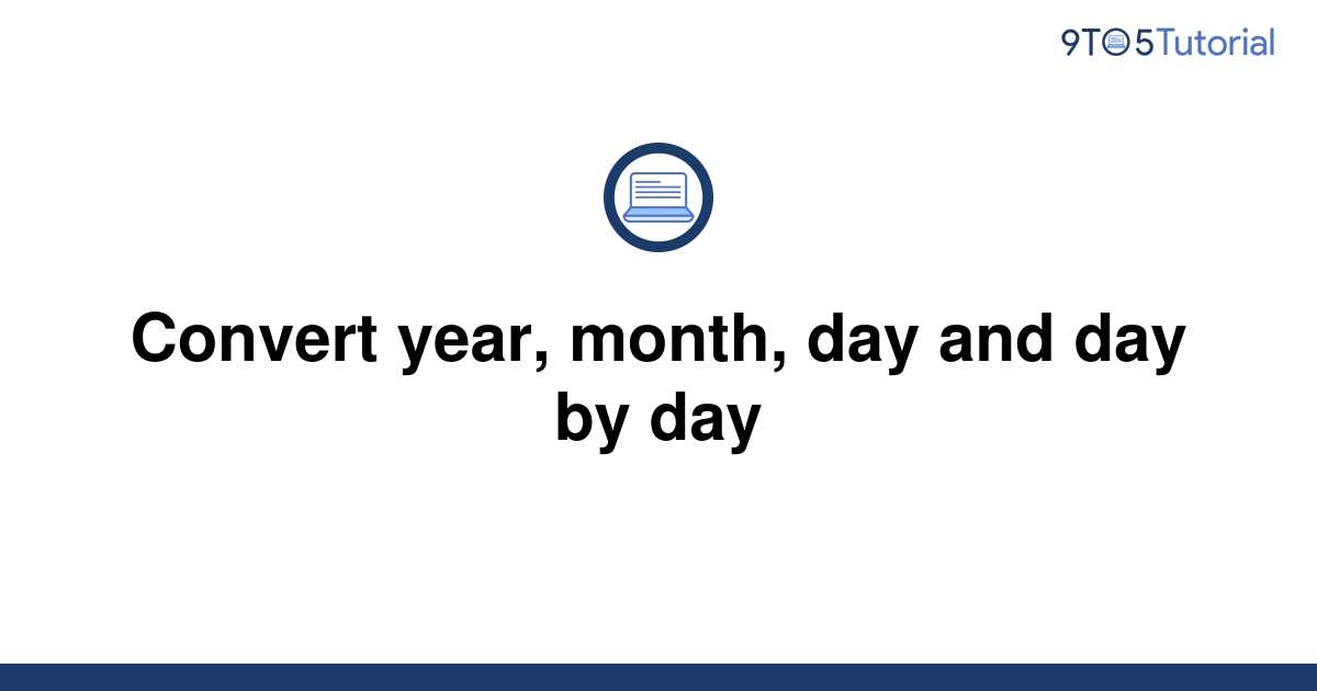 convert-year-month-day-and-day-by-day-9to5tutorial