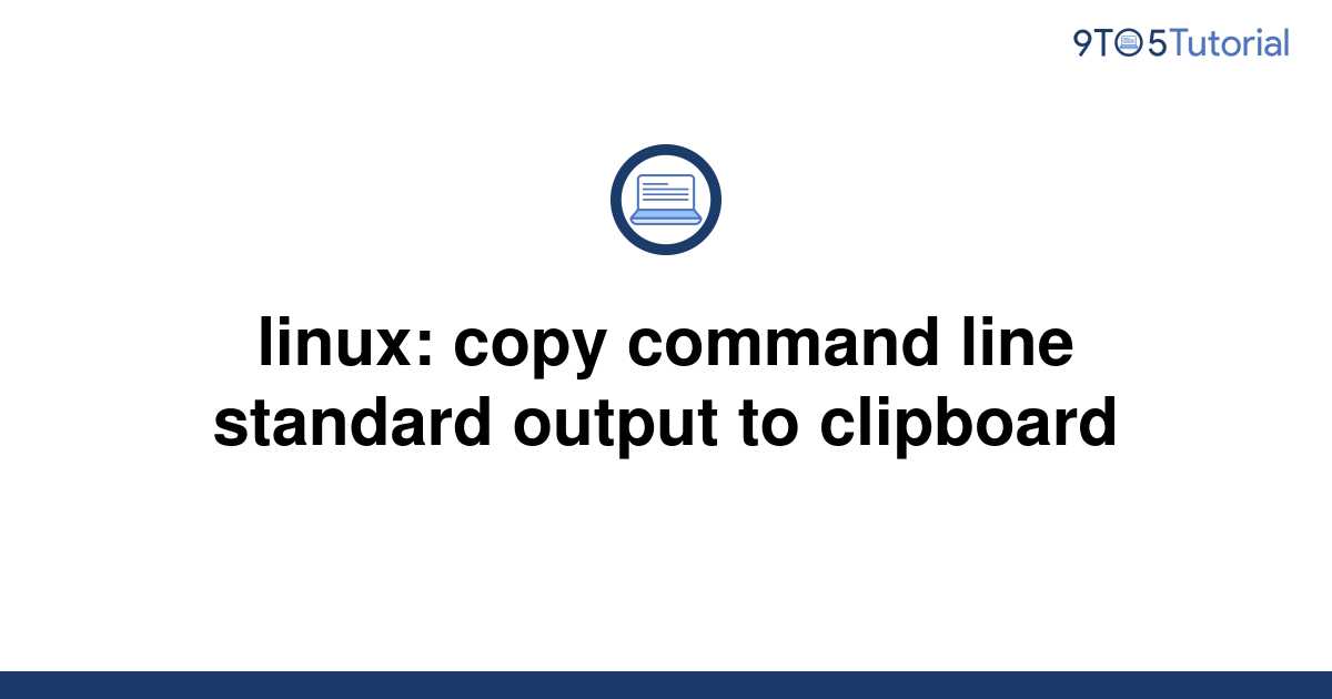 How To Copy File To Clipboard Linux Terminal