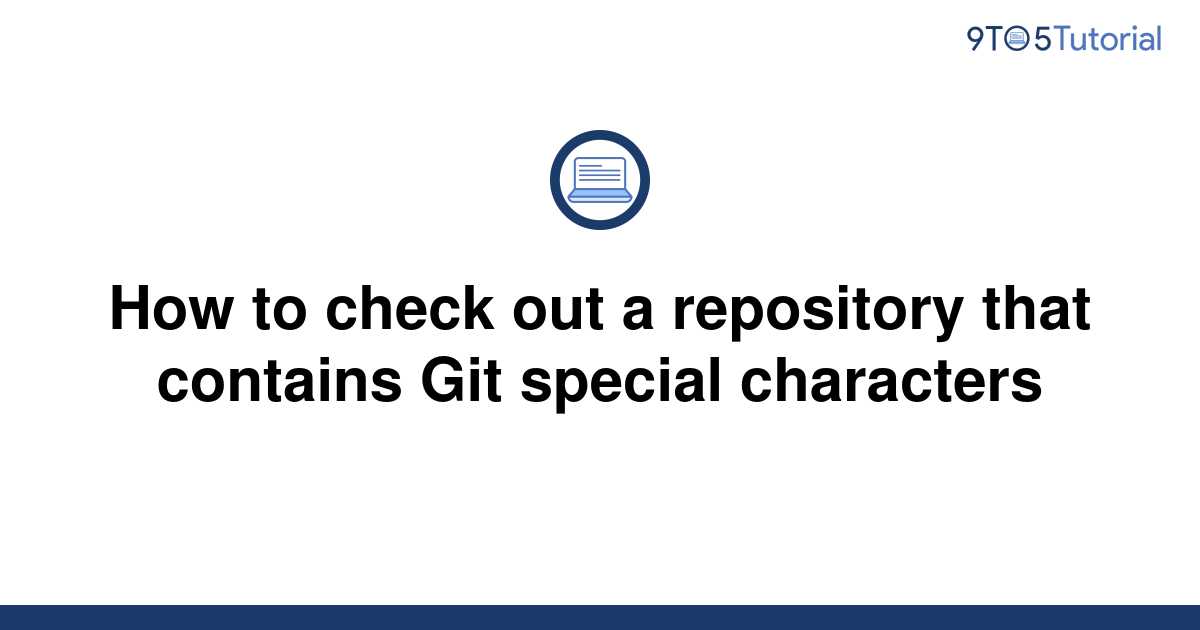 how-to-check-out-a-repository-that-contains-git-special-9to5tutorial