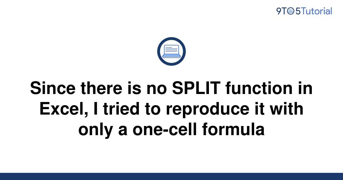 since-there-is-no-split-function-in-excel-i-tried-to-9to5tutorial