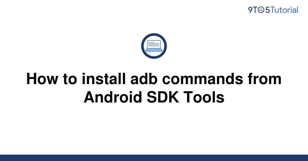 how-to-install-adb-commands-from-android-sdk-tools-9to5tutorial