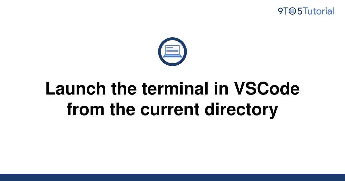 launch-the-terminal-in-vscode-from-the-current-9to5tutorial
