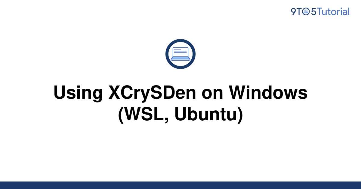 using-xcrysden-on-windows-wsl-ubuntu-9to5tutorial