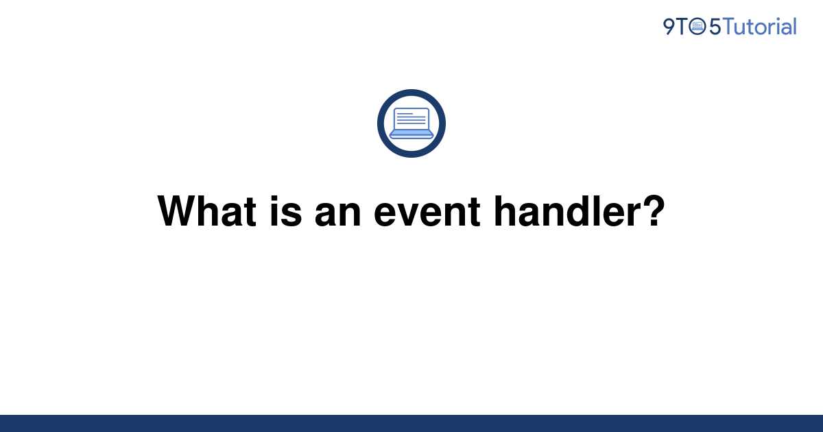 what-is-an-event-handler-9to5tutorial