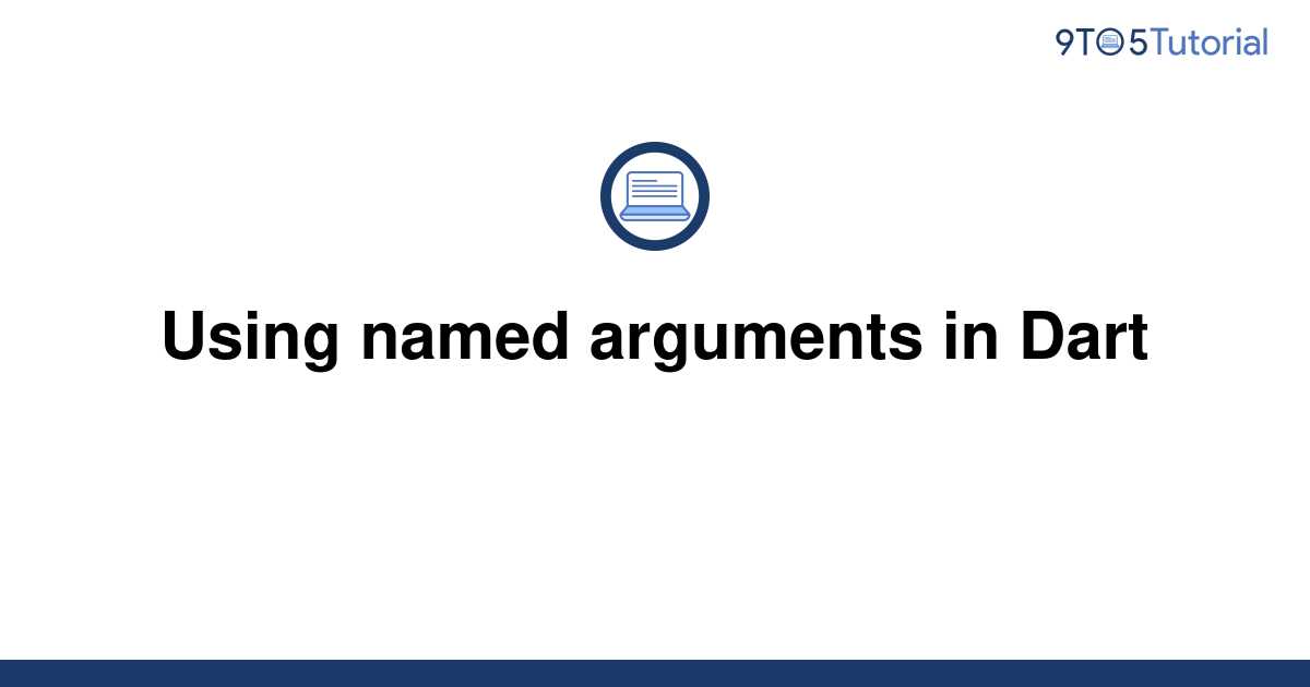 using-named-arguments-in-dart-9to5tutorial