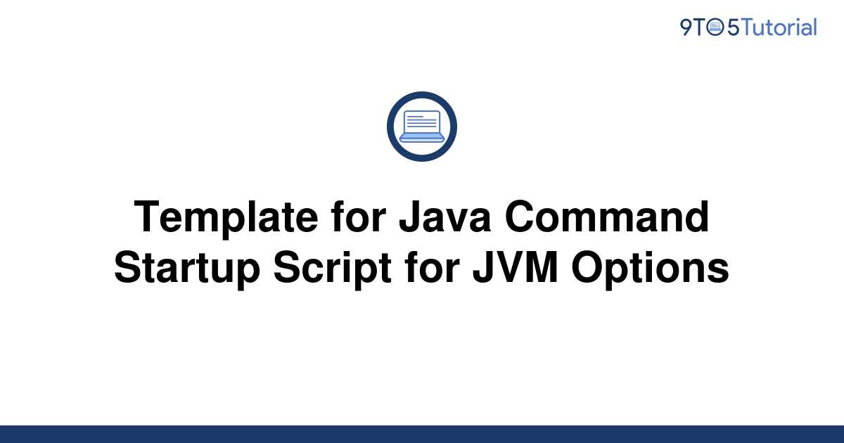 template-for-java-command-startup-script-for-jvm-9to5tutorial