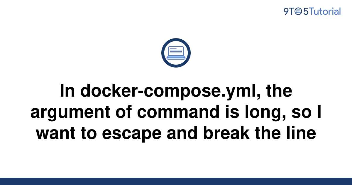 in-docker-compose-yml-the-argument-of-command-is-long-9to5tutorial