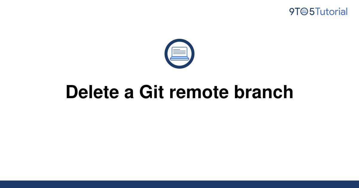 delete-a-git-remote-branch-9to5tutorial