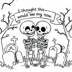 two skeletons in love in a cemetery with a banner that reads" i thought this would be over by now"