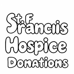Bubble letters for a donations box spelling out the following: St. Francis Hospice Donations