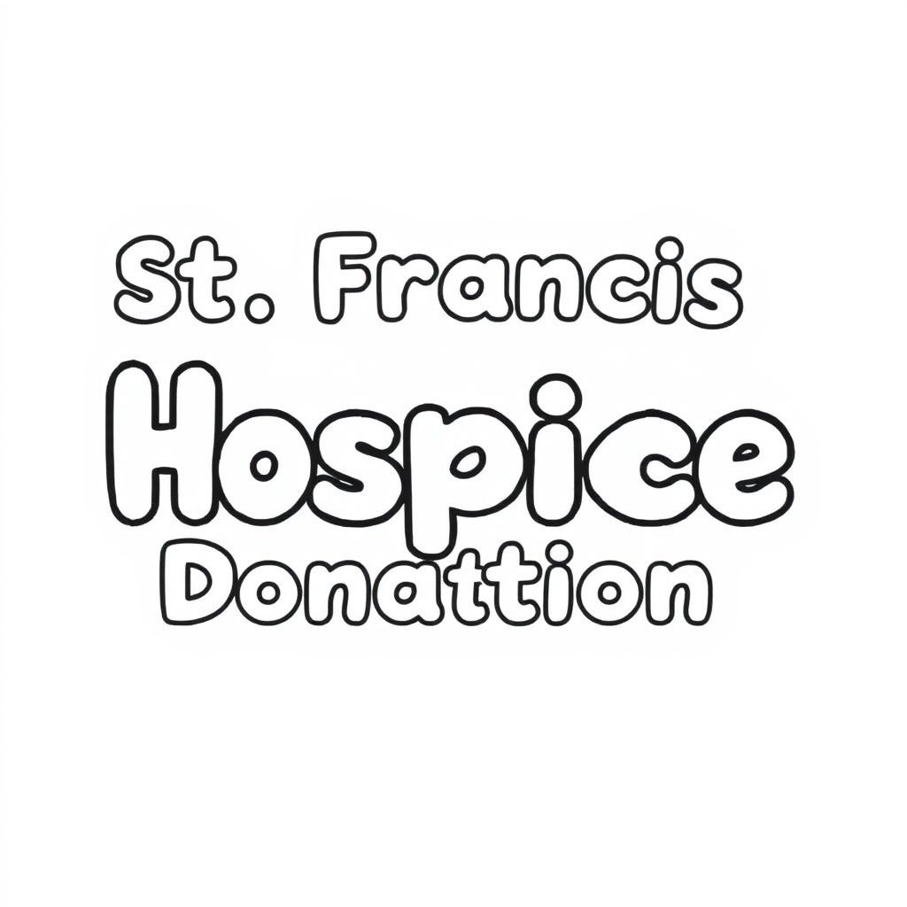 "St. Francis Hospice Donations" written in white bubble letters, all bubble letters the same size