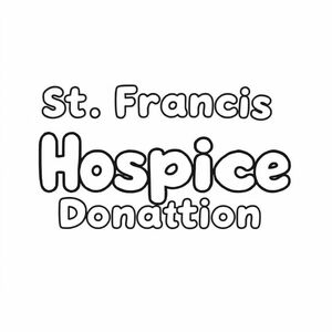 "St. Francis Hospice Donations" written in white bubble letters, all bubble letters the same size