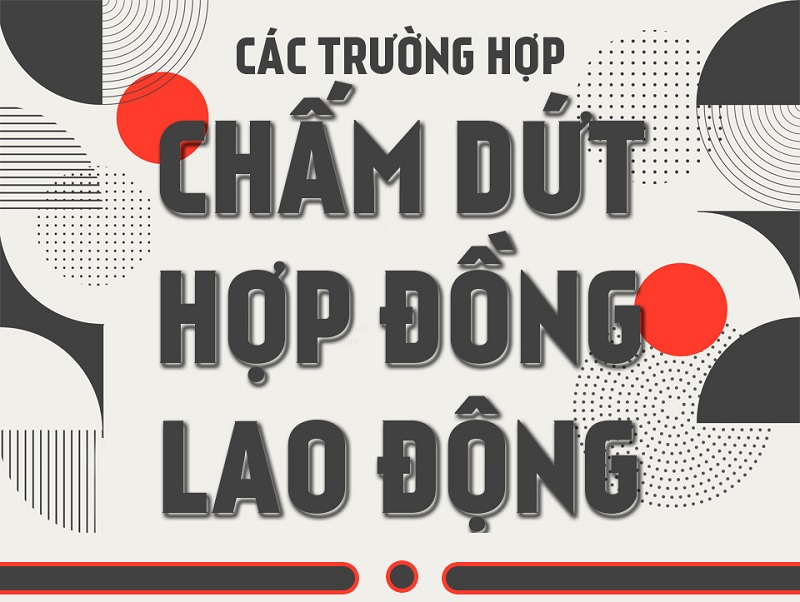 Các trường hợp chấm dứt hợp đồng lao động