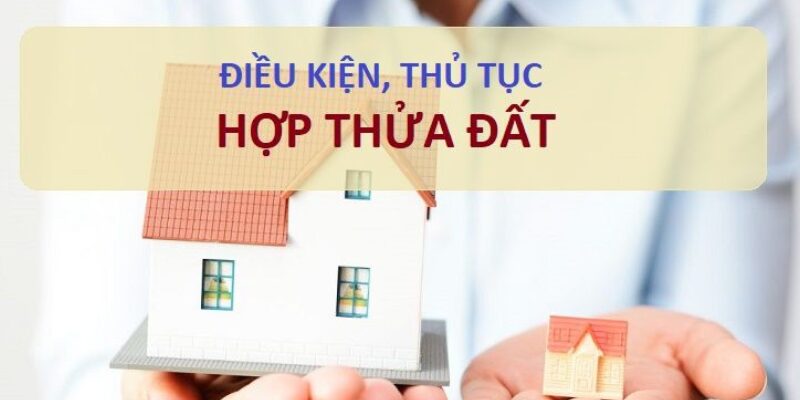 Hồ sơ xin hợp thửa đất năm 2024 cần những gì?